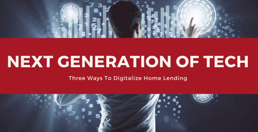 Building-the-next-generation-of-tech-Three-ways-to-digitize-home-lending