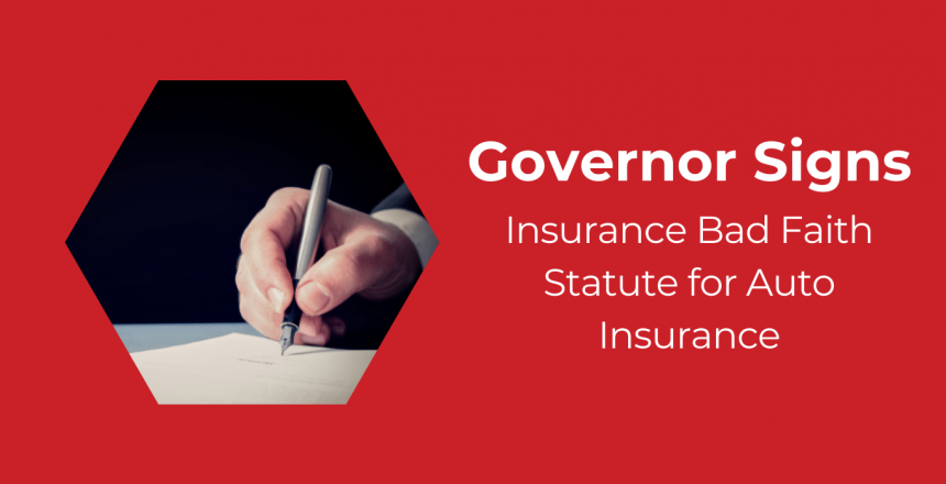Governor-signs-insurance-bad-faith-statute-for-auto-insurers